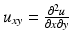 $$ {u}_{xy}=\frac{\partial^2u}{\partial x\partial y} $$