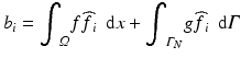 $$ {b}_i={\displaystyle {\int}_{\varOmega }f}{\widehat{f}}_{\;i}\kern0.5em \mathrm{d}x+{\displaystyle {\int}_{\varGamma_N}g}{\widehat{f}}_{\;i}\kern0.5em \mathrm{d}\varGamma $$