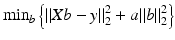 $$ { \min}_b\left\{{\left\Vert Xb-y\right\Vert}_2^2+a{\left\Vert b\right\Vert}_2^2\right\} $$