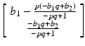 $$ \left[\begin{array}{c}\hfill {b}_1-\frac{p\left(-{b}_1q+{b}_2\right)}{-pq+1}\hfill \\ {}\hfill \frac{-{b}_1q+{b}_2}{-pq+1}\hfill \end{array}\right] $$