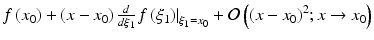 $$ f\left({x}_0\right)+\left(x-{x}_0\right)\frac{d}{d{\xi}_1}{\left.f\left({\xi}_1\right)\right|}_{\xi_1={x}_0}+\mathcal{O}\left({\left(x-{x}_0\right)}^2;x\to {x}_0\right) $$