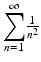 $$ {\displaystyle \sum_{n=1}^{\infty }}\frac{1}{n^2} $$