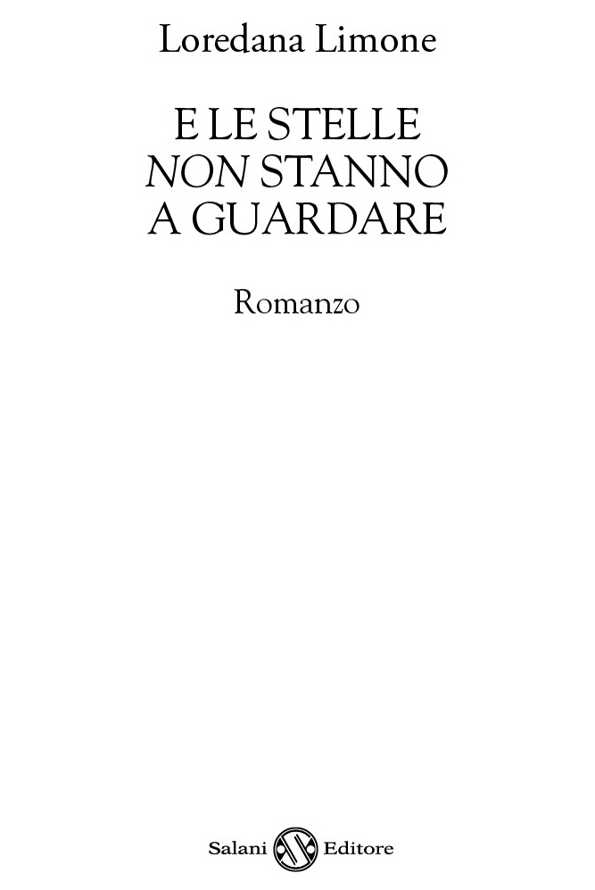 Frontespizio: Loredana Limone. E le stelle non stanno a guardare. Romanzo. Salani editore