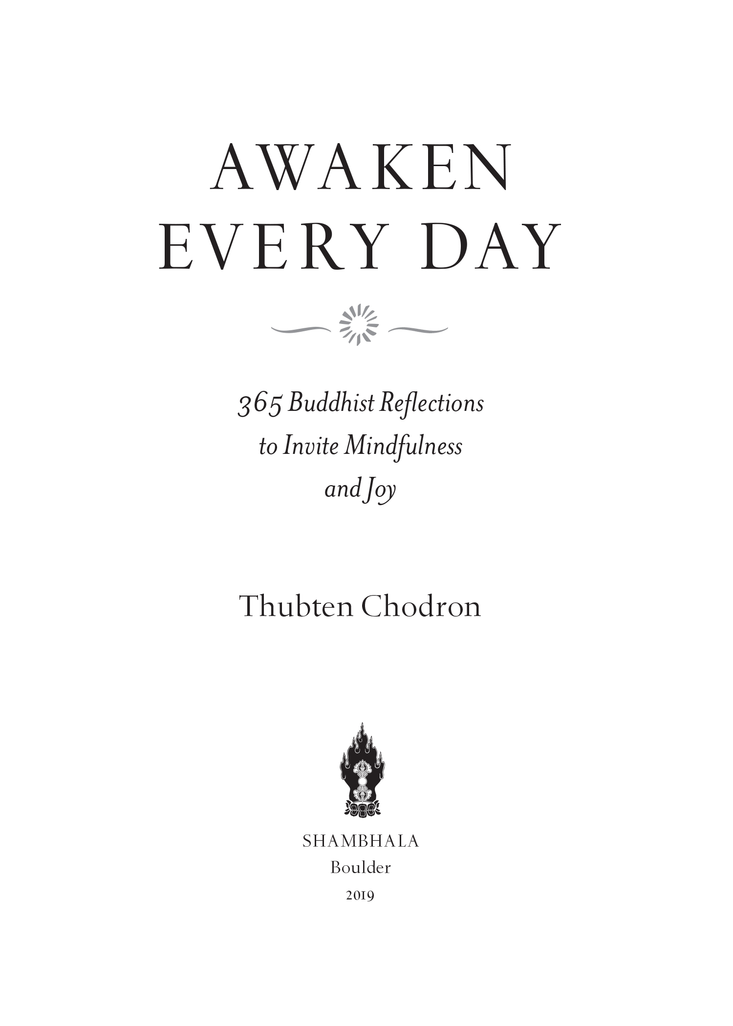 Book title, Awaken Every Day, subtitle, 365 Buddhist Reflections to Invite Mindfulness and Joy, author, Thubten Chodron, imprint, Other Press