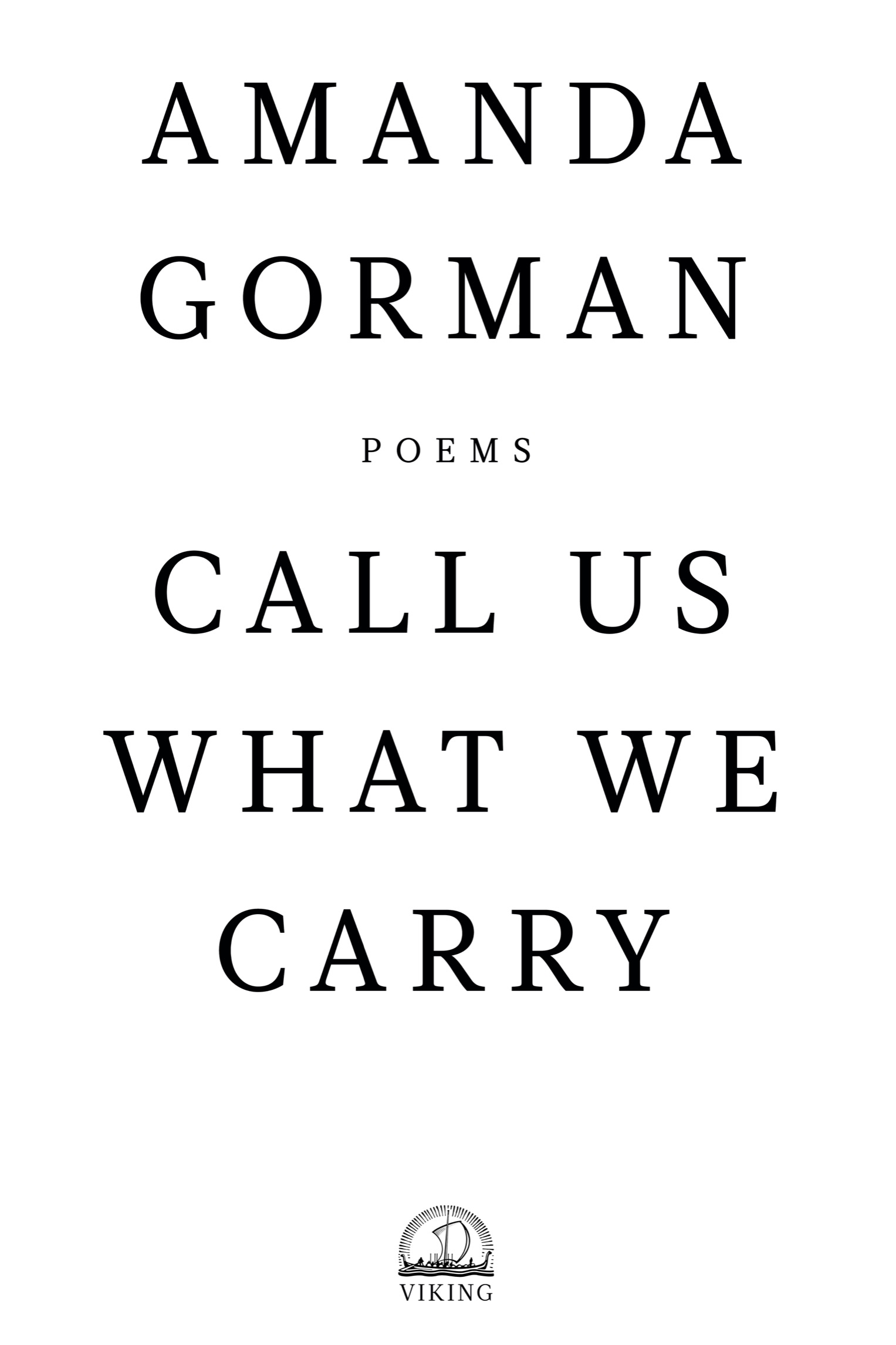 Book Title, Call Us What We Carry: Poems, Author, Amanda Gorman, Imprint, Viking Books