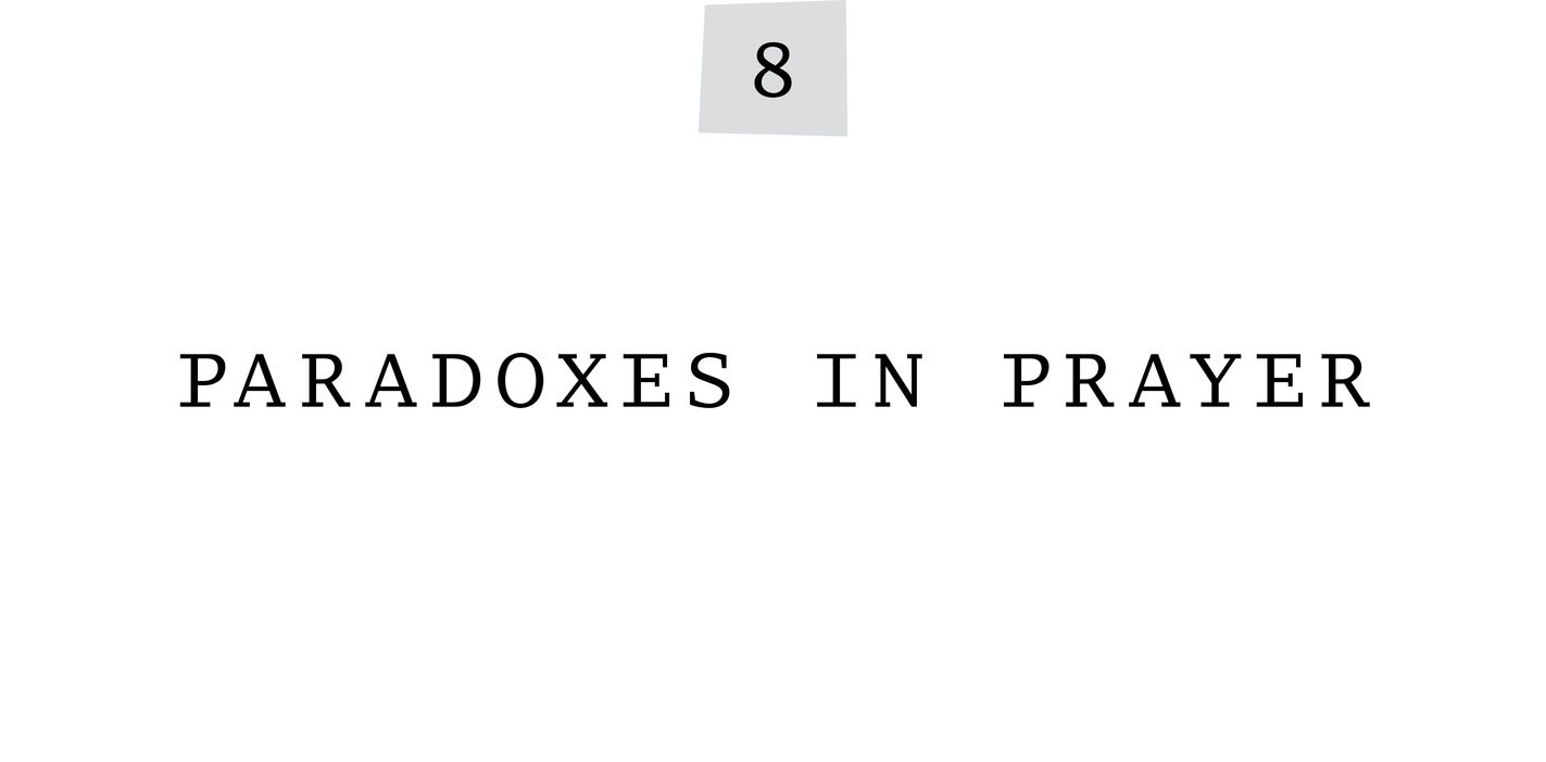 8 Paradoxes in Prayer