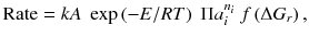 $$ \mathrm{Rate}=kA\; \exp \left(-E/RT\right)\;\Pi {a}_i^{n_i}\;f\left(\Delta {G}_r\right), $$