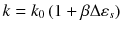 $$ k={k}_0\left(1+\beta \Delta {\varepsilon}_s\right) $$