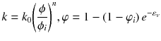 $$ k={k}_0{\left(\frac{\phi }{\phi_i}\right)}^n,\varphi =1-\left(1-{\varphi}_i\right){e}^{-{\varepsilon}_v} $$