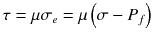 $$ \tau =\mu {\sigma}_e=\mu \left(\sigma -{P}_f\right) $$