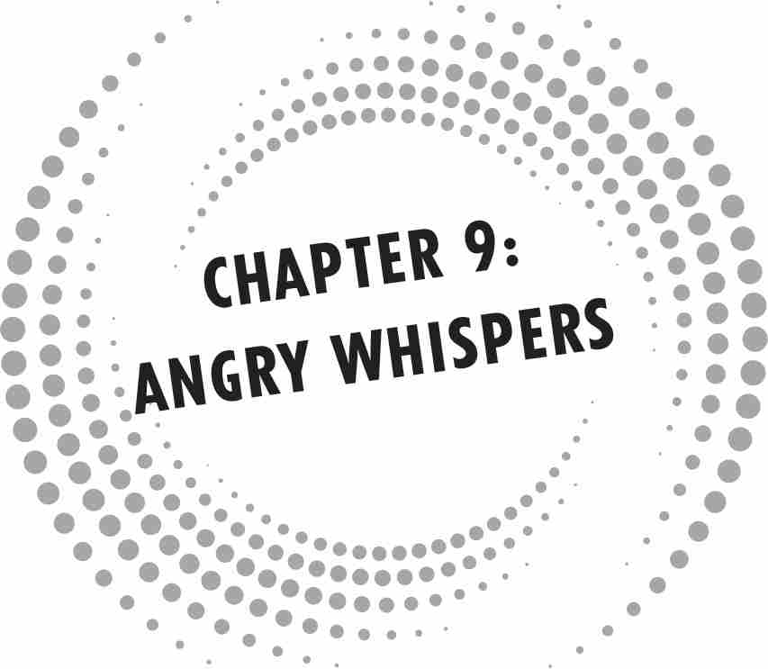 CHAPTER 9: ANGRY WHISPERS