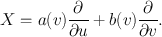 
$$X = a(v)\frac{\partial } {\partial u} + b(v)\frac{\partial } {\partial v}.$$
