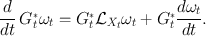 
$$\frac{d} {dt}\,{G}_{t}^{{_\ast}}{\omega }_{ t} = {G}_{t}^{{_\ast}}{\mathcal{L}}_{{ X}_{t}}{\omega }_{t} + {G}_{t}^{{_\ast}}\frac{d{\omega }_{t}} {dt}.$$
