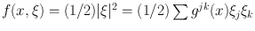 
$$f(x,\xi ) = (1/2)\vert\xi {\vert }^{2} = (1/2)\sum \nolimits {g}^{jk}(x){\xi }_{j}{\xi }_{k}$$
