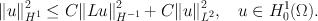 
$$\|{u\|}_{{H}^{1}}^{2}\leq C\|L{u\|}_{{ H}^{-1}}^{2} + C\|{u\|}_{{ L}^{2}}^{2},\quad u\in{H}_{ 0}^{1}(\Omega ).$$
