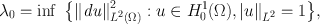 
$${\lambda }_{0} =\inf\ {\bigl\{\|{\mathit{du}\|}_{{L}^{2}(\Omega )}^{2} : u\in{H}_{ 0}^{1}(\Omega ),\\|{u\|}_{{ L}^{2}} = 1\bigr\}},$$
