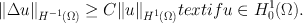 
$$\|\Delta {u\|}_{{H}^{-1}(\Omega )}\geq C\|{u\|}_{{H}^{1}(\Omega )}\\text{ if }u\in{H}_{0}^{1}(\Omega ).$$
