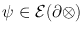 
$$\psi \in\mathcal{E}(\partial\otimes )$$
