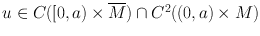 
$$u\in C([0,a)\times\overline{M})\cap{C}^{2}((0,a)\times M)$$
