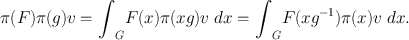 
$$\pi (F)\pi (g)v ={\int \nolimits }_{G}F(x)\pi (xg)v\ dx ={\int \nolimits }_{G}F(x{g}^{-1})\pi (x)v\ dx.$$
