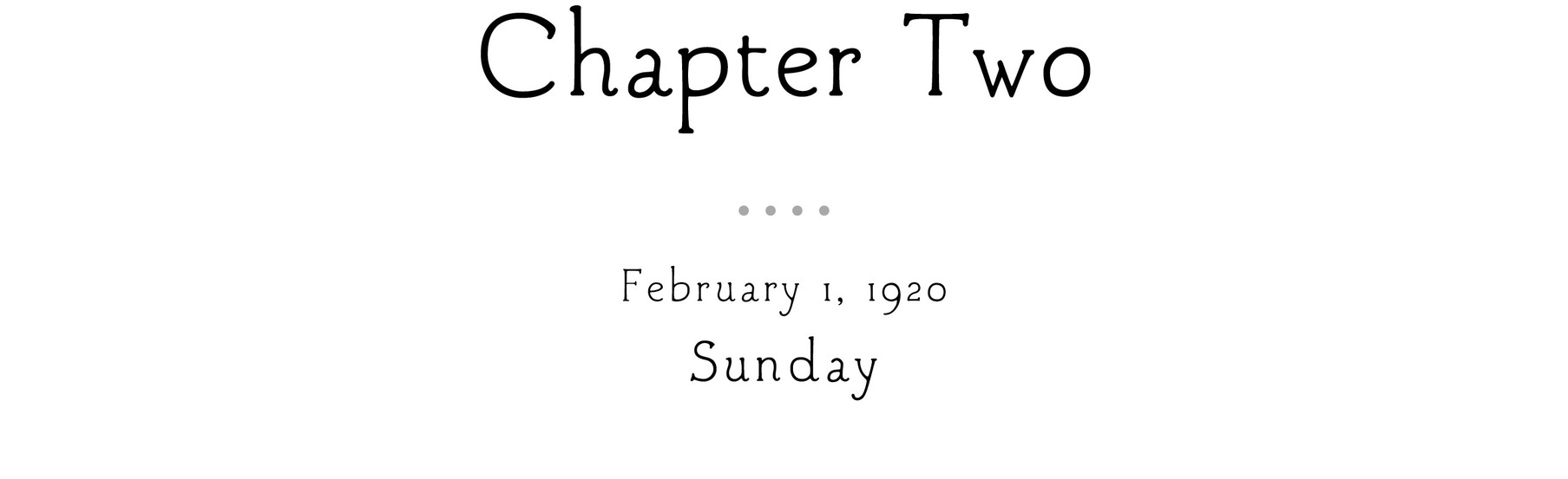 Chapter Two February 1, 1920 Sunday