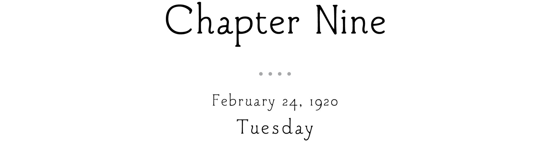 Chapter Nine February 24, 1920 Tuesday