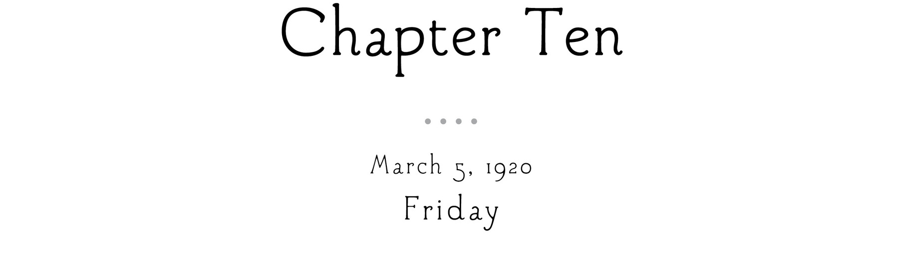 Chapter Ten March 5, 1920 Friday