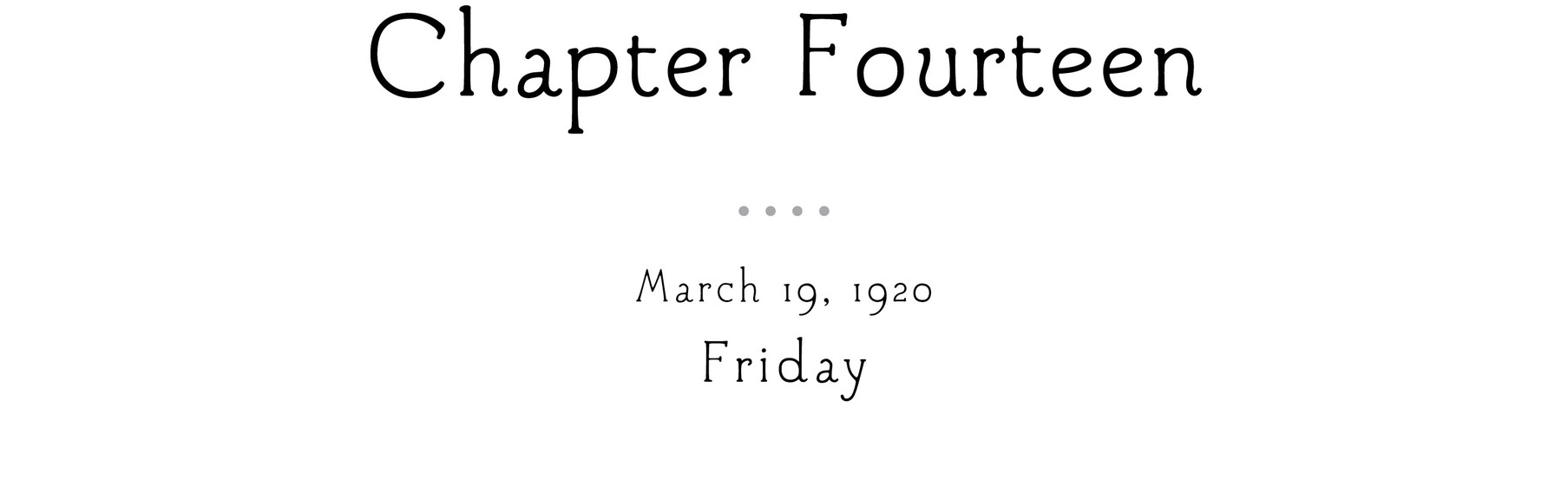 Chapter Fourteen March 19, 1920 Friday