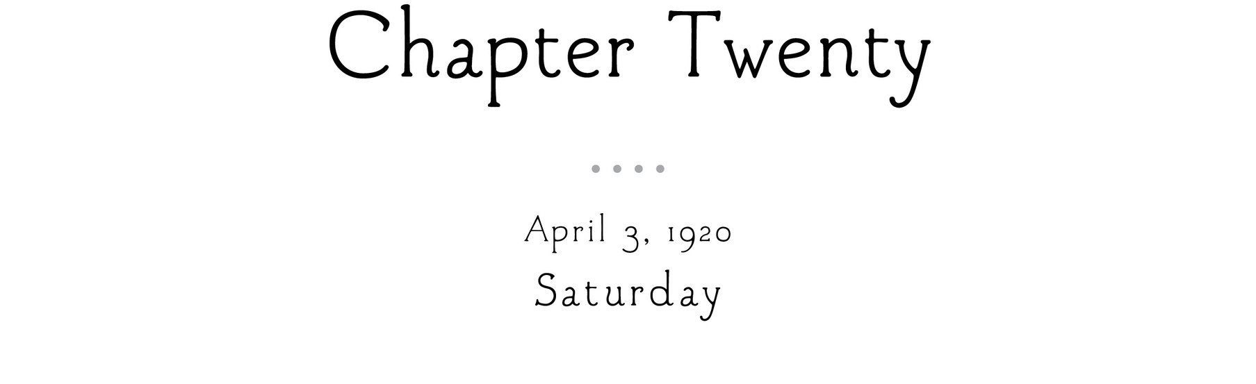 Chapter Twenty April 3, 1920 Saturday