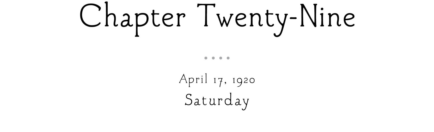 Chapter Twenty-Nine April 17, 1920 Saturday