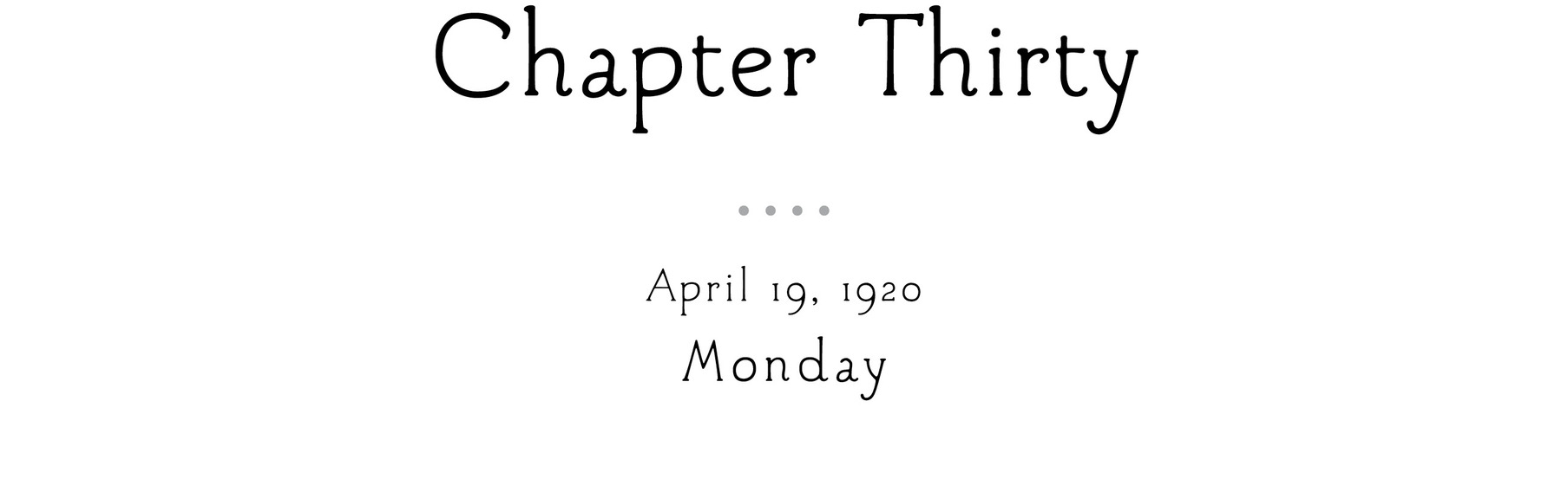 Chapter Thirty April 19, 1920 Monday