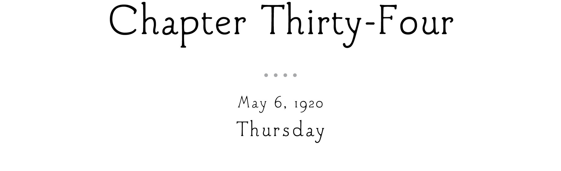 Chapter Thirty -Four May 6, 1920 Thursday