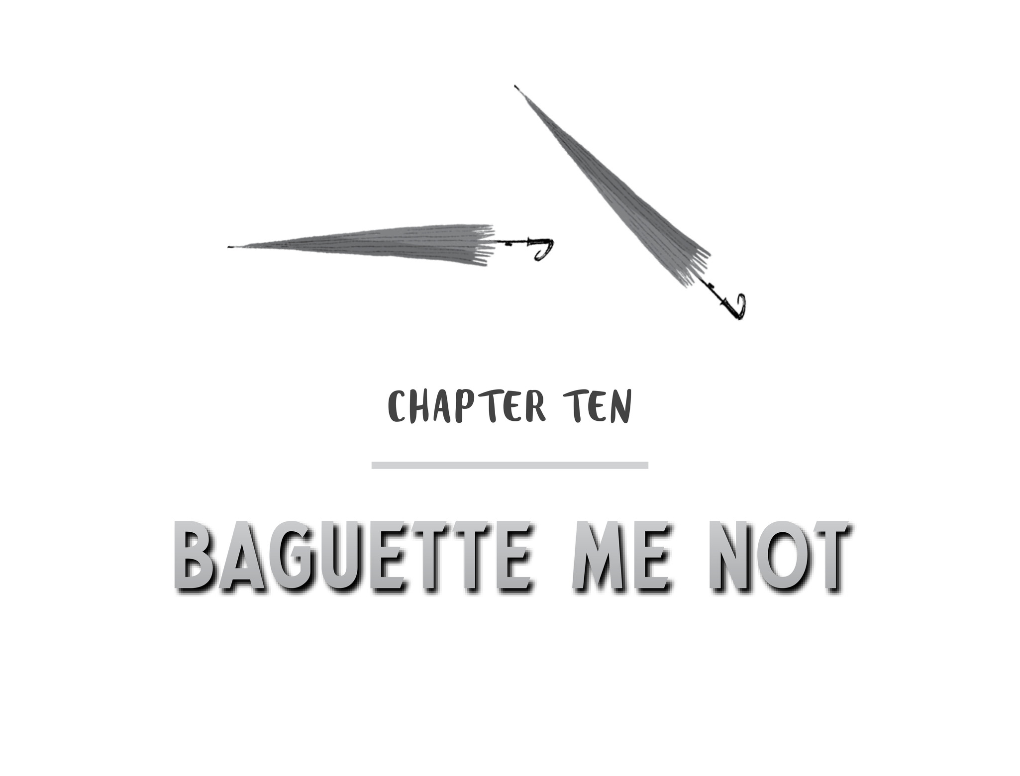 Chapter Ten Baguette Me Not