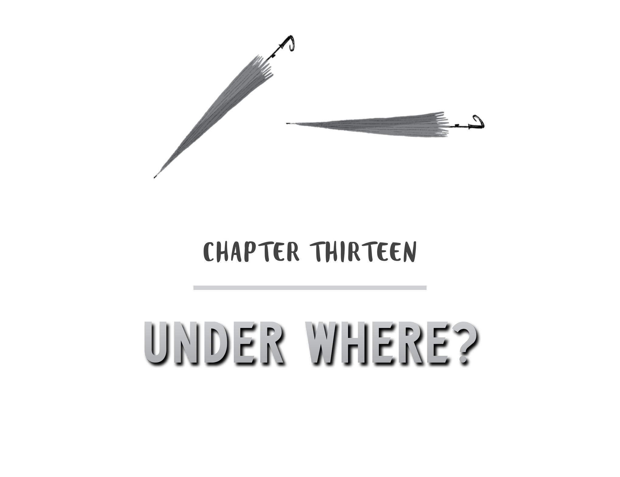 Chapter Thirteen Under Where?