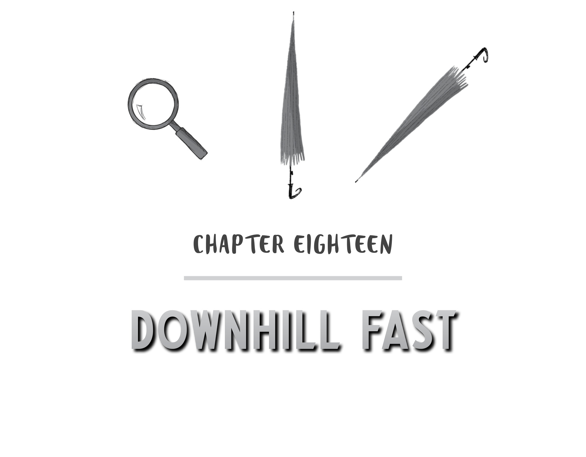 Chapter Eighteen Downhill Fast