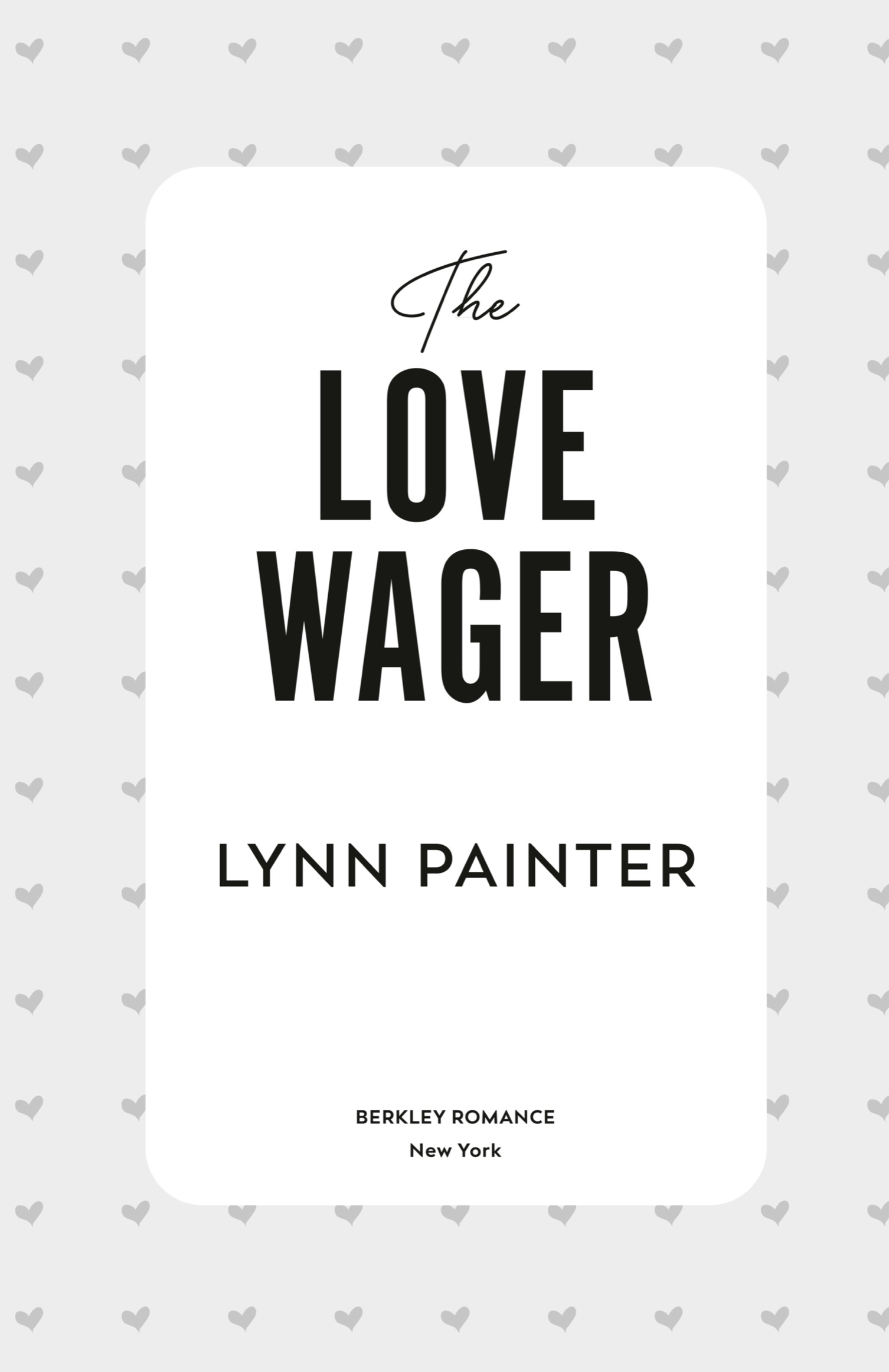 Book Title, The Love Wager, Author, Lynn Painter, Imprint, Berkley