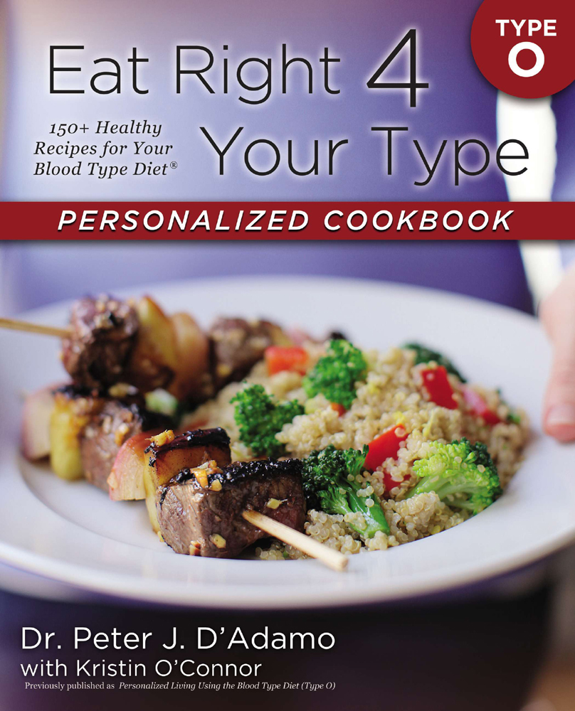 Cover image for Eat Right 4 Your Type Personalized Cookbook Type O: 150+ Healthy Recipes for Your Blood Type Diet