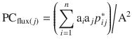 $${\text{PC}}_{{{\text{flux}}(j)}} = {{\left( {\sum\limits_{i = 1}^{n} {{\text{a}}_{i} {\text{a}}_{j} p_{ij}^{*} } } \right)} \mathord{\left/ {\vphantom {{\left( {\sum\limits_{i = 1}^{n} {{\text{a}}_{i} {\text{a}}_{j} p_{ij}^{*} } } \right)} {{\text{A}}^{2} }}} \right. \kern-0pt} {{\text{A}}^{2} }}$$