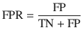 $${\text{FPR}} = \frac{\text{FP}}{{{\text{TN}} + {\text{FP}}}}$$