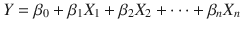 $$Y = \beta _{{\text{0}}} + \beta _{{\text{1}}} X_{{\text{1}}} + \beta _{{\text{2}}} X_{{\text{2}}} + \cdots + \beta _{n} X_{n}$$