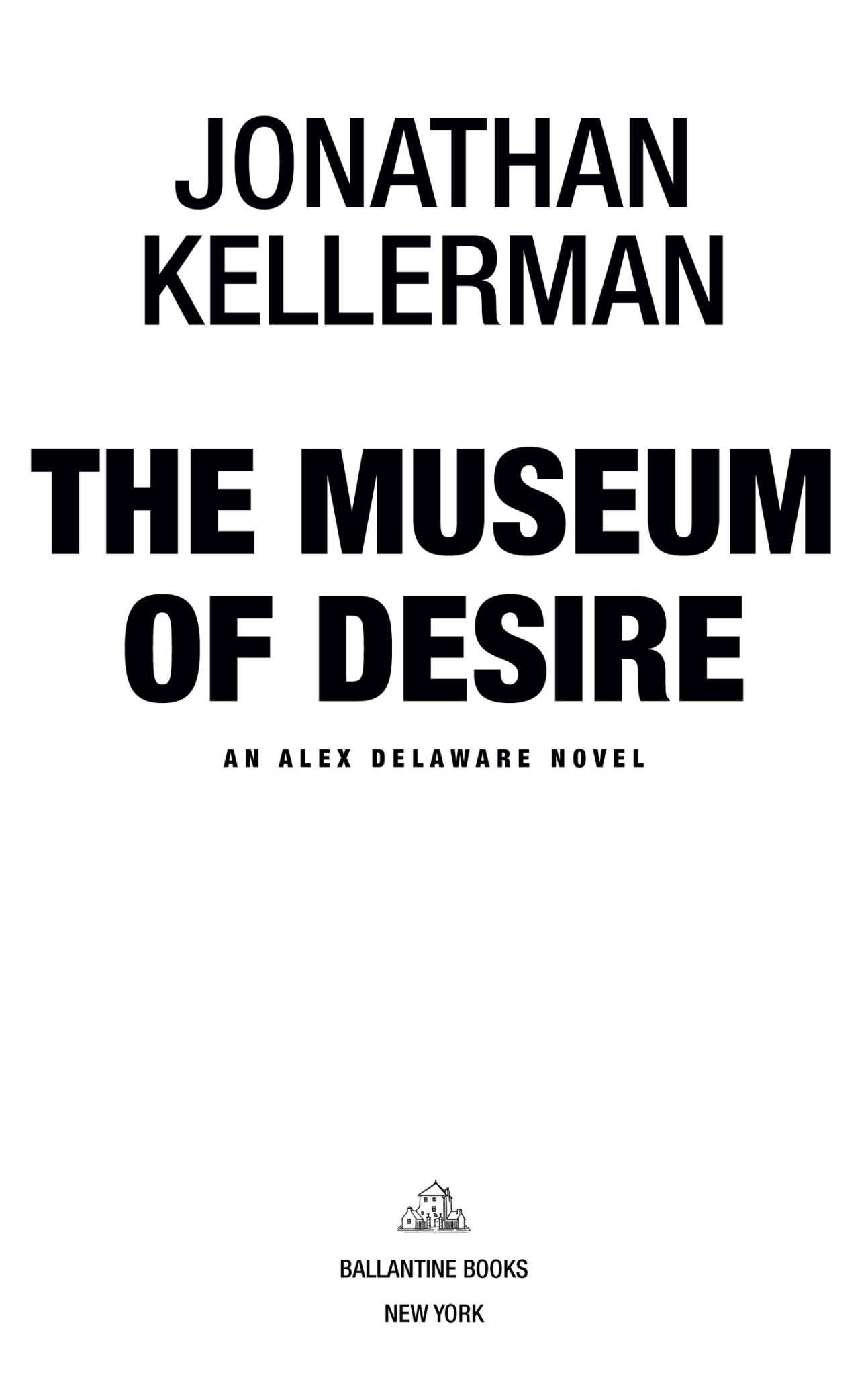 Book Title, The Museum of Desire, Subtitle, An Alex Delaware Novel, Author, Jonathan Kellerman, Imprint, Ballantine Books