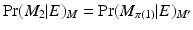 
$$\Pr (M_{2}\vert E)_{M} =\Pr (M_{\pi (1)}\vert E)_{M'}$$
