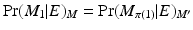 
$$\Pr (M_{1}\vert E)_{M} =\Pr (M_{\pi (1)}\vert E)_{M'}$$
