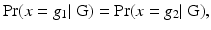 
$$\displaystyle{ \Pr (x = g_{1}\vert \mbox{ G}) =\Pr (x = g_{2}\vert \mbox{ G}), }$$
