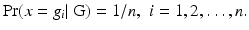 
$$\displaystyle{ \Pr (x = g_{i}\vert \mbox{ G}) = 1/n,\,\,i = 1,2,\ldots,n. }$$
