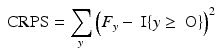 
$$\displaystyle{ \mbox{ CRPS} =\sum _{y}\left (F_{y} -\mbox{ I}\{y \geq \mbox{ O}\}\right )^{2} }$$
