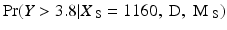 
$$\Pr (Y> 3.8\vert X_{\mbox{ s}} = 1160,\mbox{ D},\mbox{ M}_{\mbox{ s}})$$
