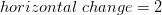 horizontal \ change=2