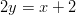 2y=x+2