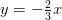 y=-\frac{2}{3}x